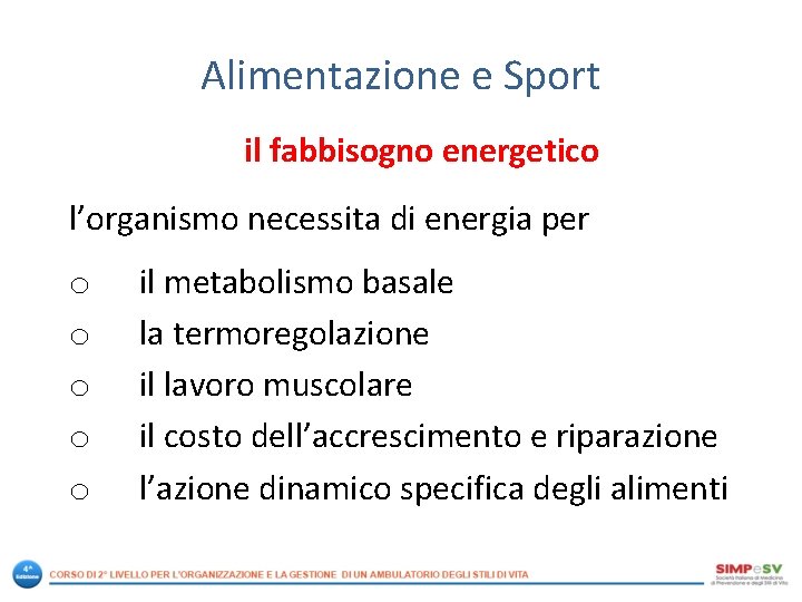 Alimentazione e Sport il fabbisogno energetico l’organismo necessita di energia per o o o