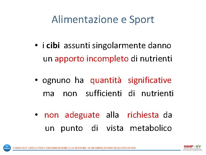 Alimentazione e Sport • i cibi assunti singolarmente danno un apporto incompleto di nutrienti