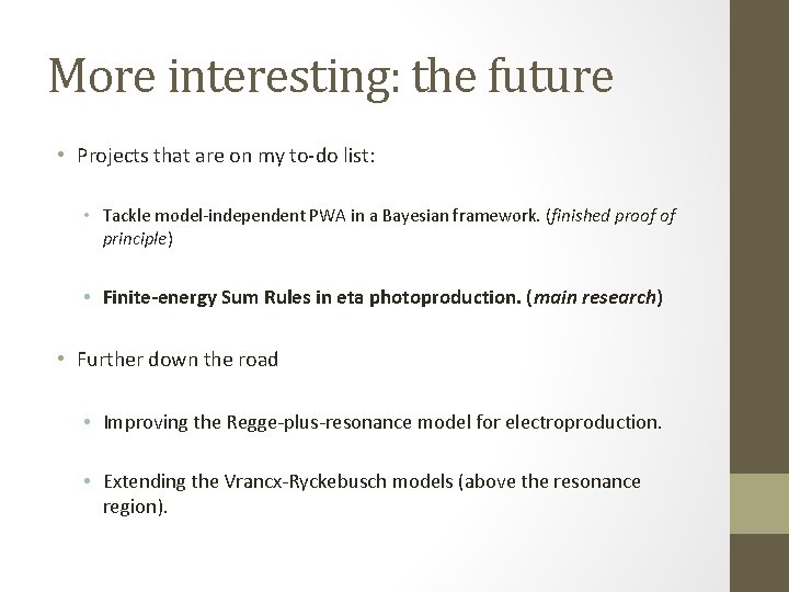 More interesting: the future • Projects that are on my to-do list: • Tackle