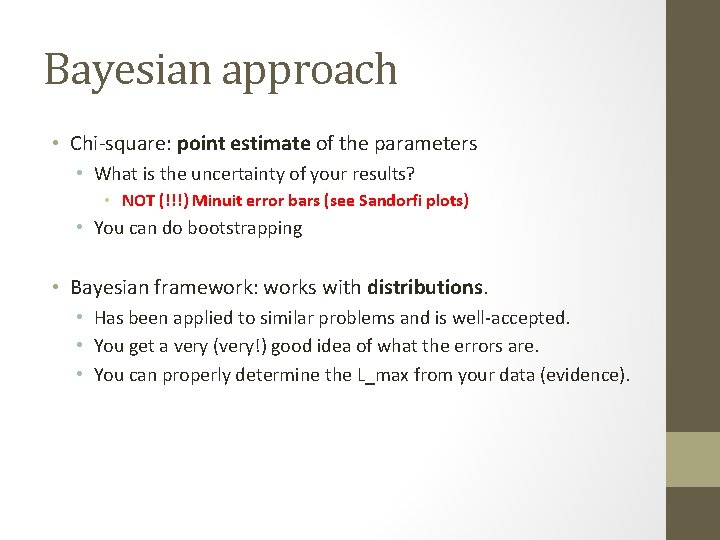 Bayesian approach • Chi-square: point estimate of the parameters • What is the uncertainty