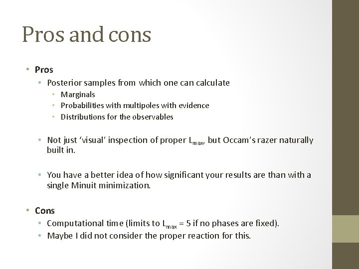 Pros and cons • Pros • Posterior samples from which one can calculate •