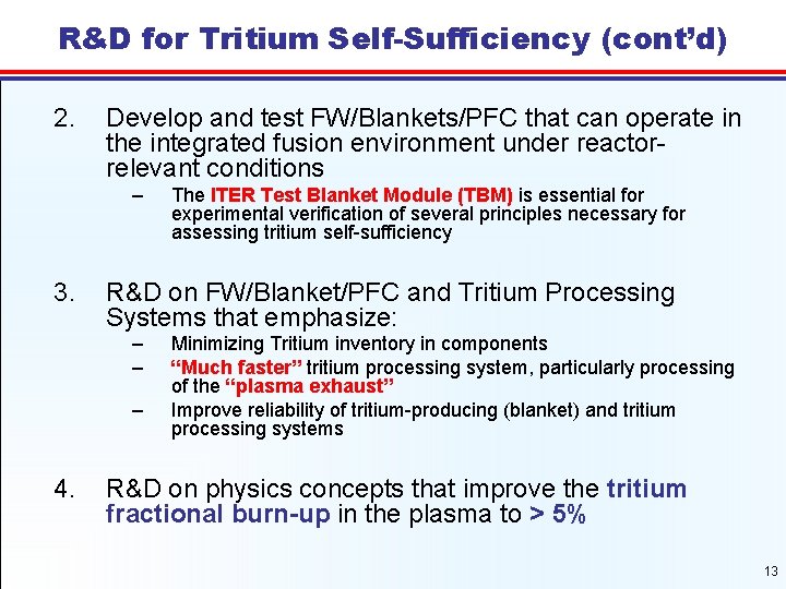 R&D for Tritium Self-Sufficiency (cont’d) 2. Develop and test FW/Blankets/PFC that can operate in