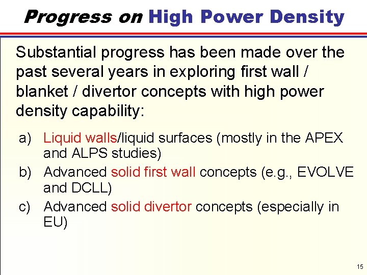 Progress on High Power Density Substantial progress has been made over the past several