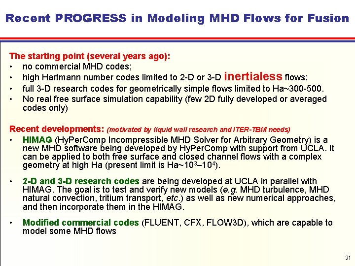 Recent PROGRESS in Modeling MHD Flows for Fusion The starting point (several years ago):