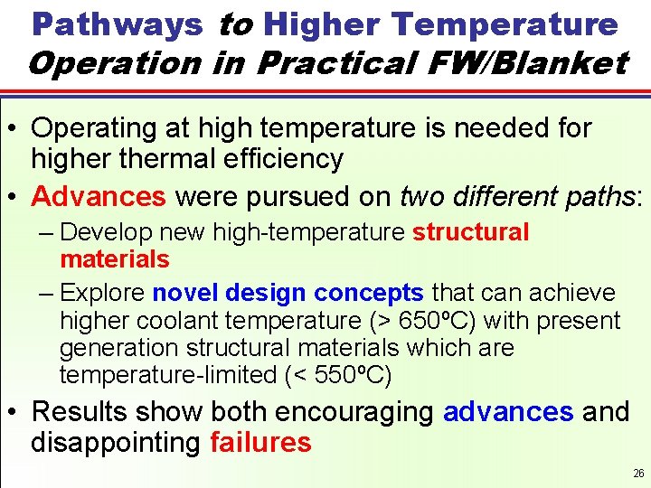 Pathways to Higher Temperature Operation in Practical FW/Blanket • Operating at high temperature is