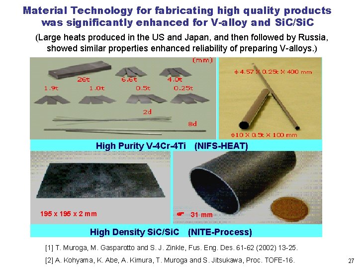 Material Technology for fabricating high quality products was significantly enhanced for V-alloy and Si.