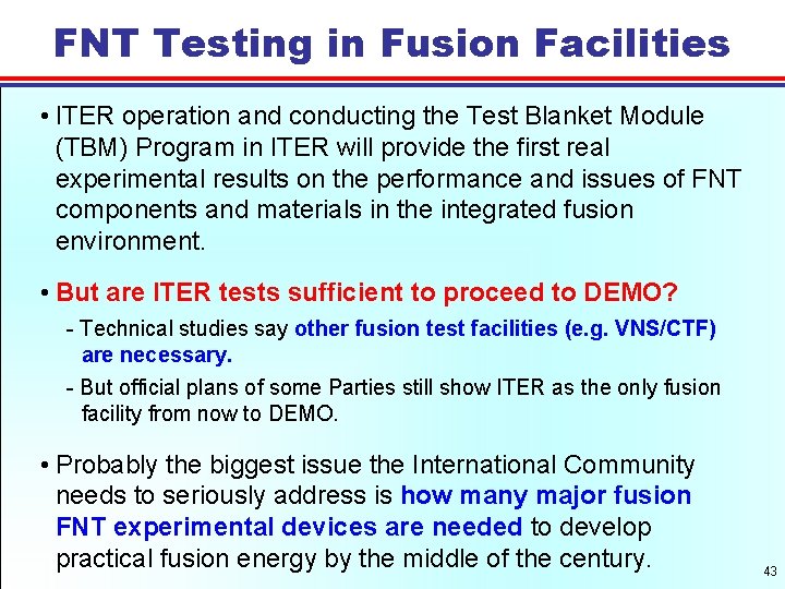 FNT Testing in Fusion Facilities • ITER operation and conducting the Test Blanket Module