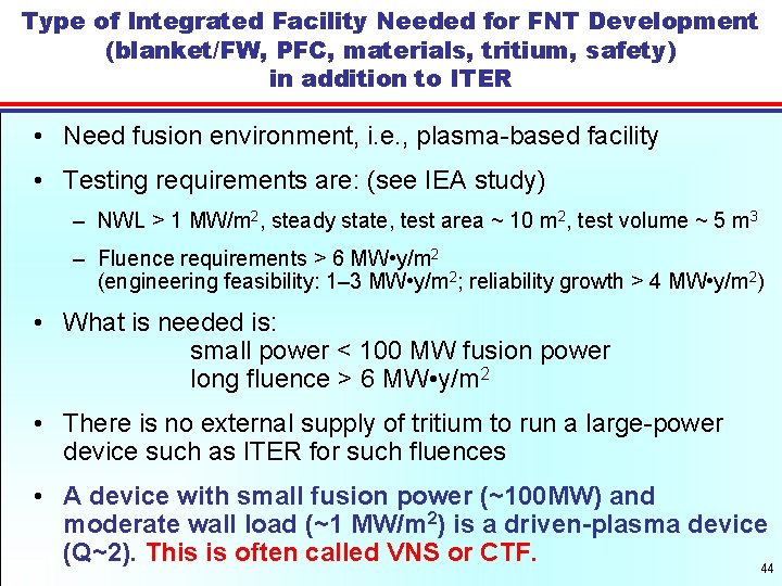 Type of Integrated Facility Needed for FNT Development (blanket/FW, PFC, materials, tritium, safety) in