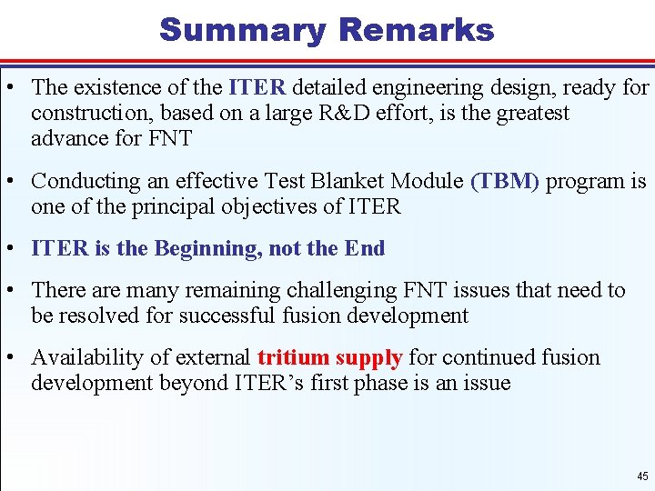 Summary Remarks • The existence of the ITER detailed engineering design, ready for construction,