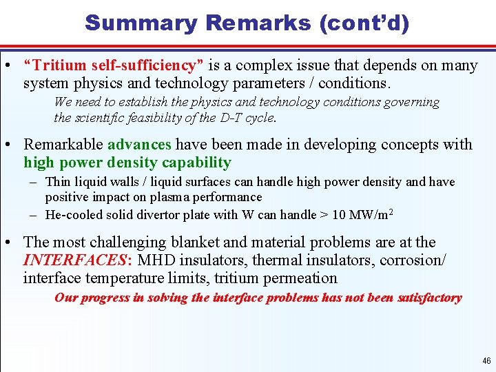 Summary Remarks (cont’d) • “Tritium self-sufficiency” is a complex issue that depends on many
