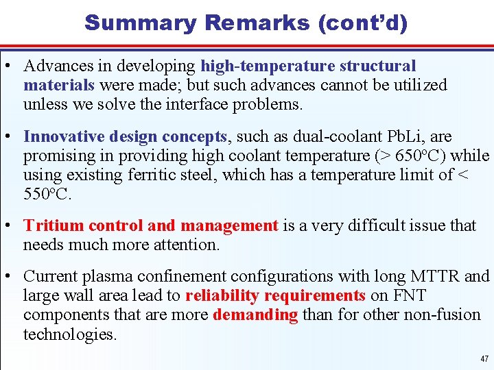 Summary Remarks (cont’d) • Advances in developing high-temperature structural materials were made; but such