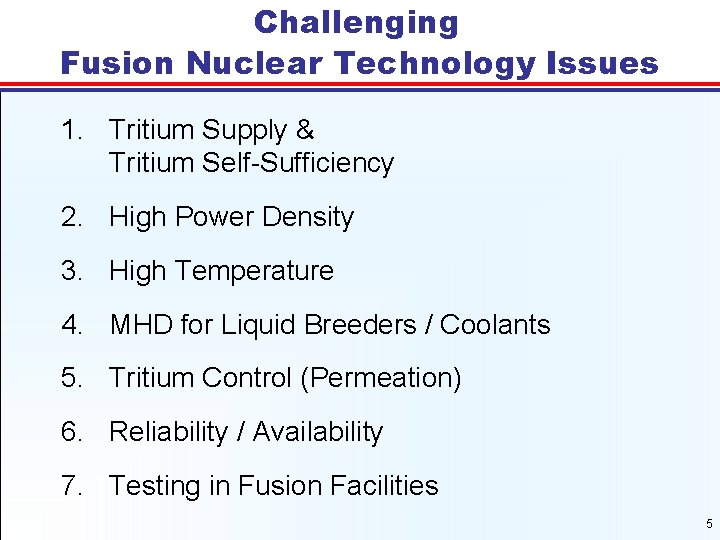 Challenging Fusion Nuclear Technology Issues 1. Tritium Supply & Tritium Self-Sufficiency 2. High Power