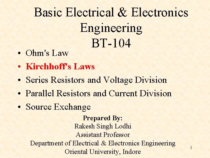  • • • Basic Electrical & Electronics Engineering BT-104 Ohm's Law Kirchhoff's Laws