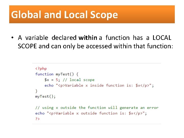 Global and Local Scope • A variable declared within a function has a LOCAL