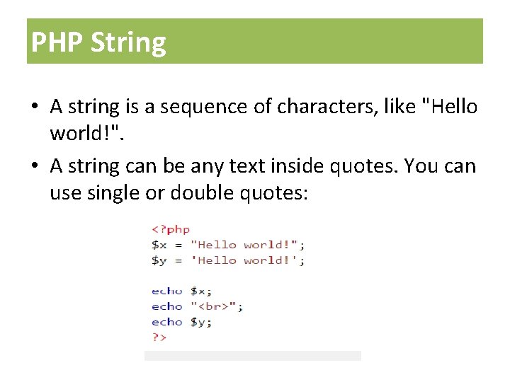 PHP String • A string is a sequence of characters, like "Hello world!". •