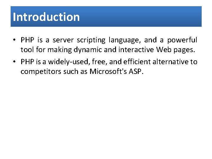 Introduction • PHP is a server scripting language, and a powerful tool for making