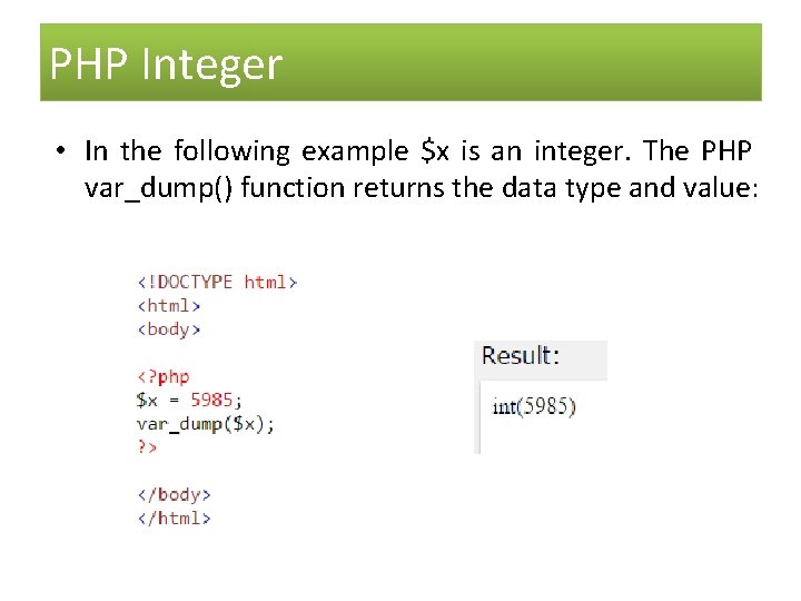 PHP Integer • In the following example $x is an integer. The PHP var_dump()