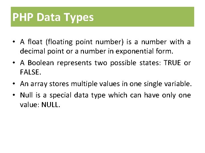 PHP Data Types • A float (floating point number) is a number with a