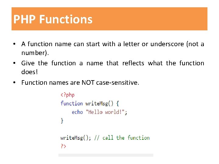 PHP Functions • A function name can start with a letter or underscore (not