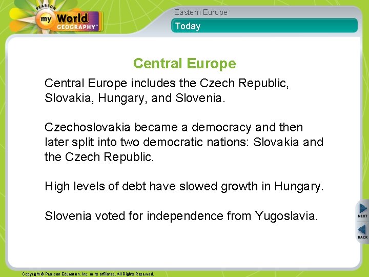 Eastern Europe Today Central Europe includes the Czech Republic, Slovakia, Hungary, and Slovenia. Czechoslovakia