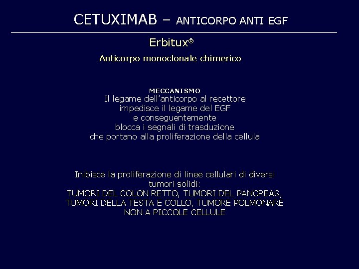 CETUXIMAB – ANTICORPO ANTI EGF Erbitux Anticorpo monoclonale chimerico MECCANISMO Il legame dell’anticorpo al