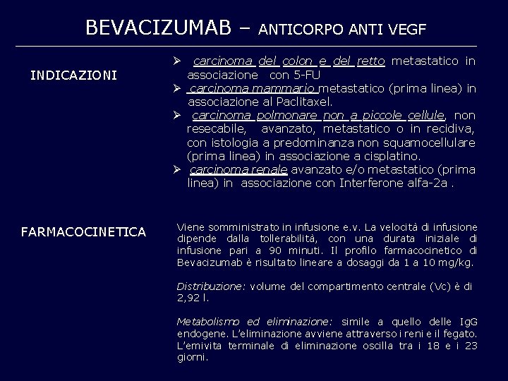 BEVACIZUMAB – INDICAZIONI FARMACOCINETICA ANTICORPO ANTI VEGF carcinoma del colon e del retto metastatico