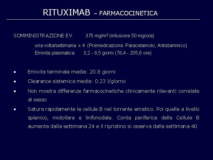 RITUXIMAB SOMMINISTRAZIONE EV – FARMACOCINETICA 375 mg/m 2 (infusione 50 mg/ora) una volta/settimana x