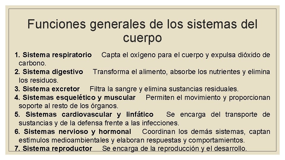 Funciones generales de los sistemas del cuerpo 1. Sistema respiratorio Capta el oxígeno para