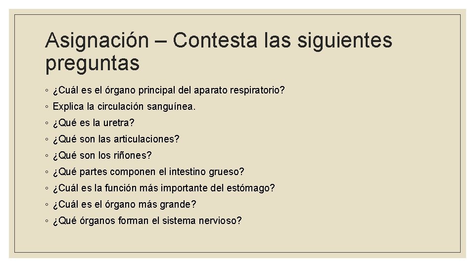 Asignación – Contesta las siguientes preguntas ◦ ¿Cuál es el órgano principal del aparato