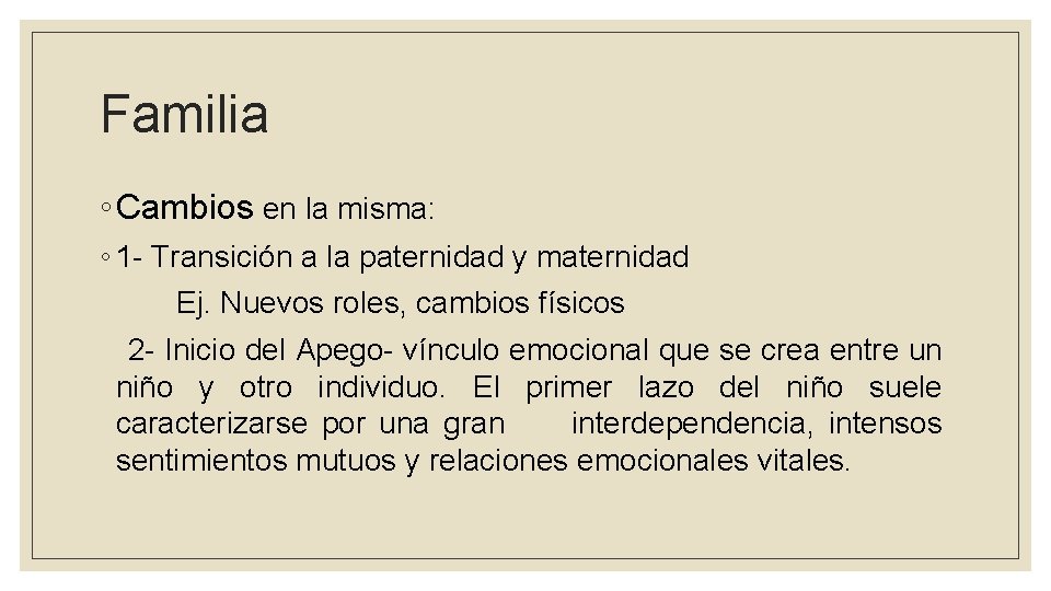 Familia ◦ Cambios en la misma: ◦ 1 - Transición a la paternidad y