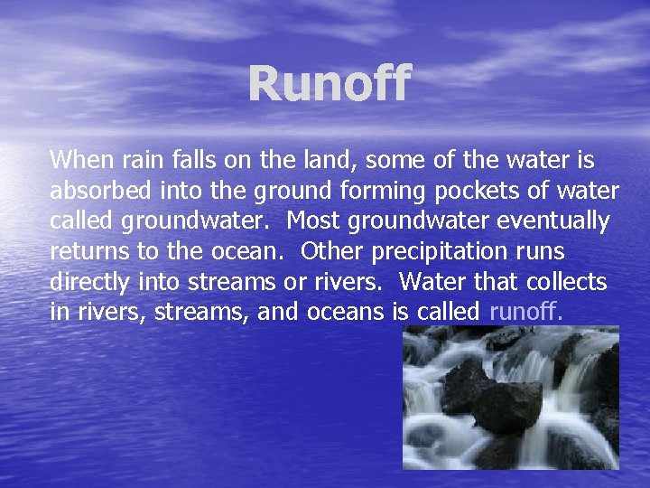 Runoff When rain falls on the land, some of the water is absorbed into