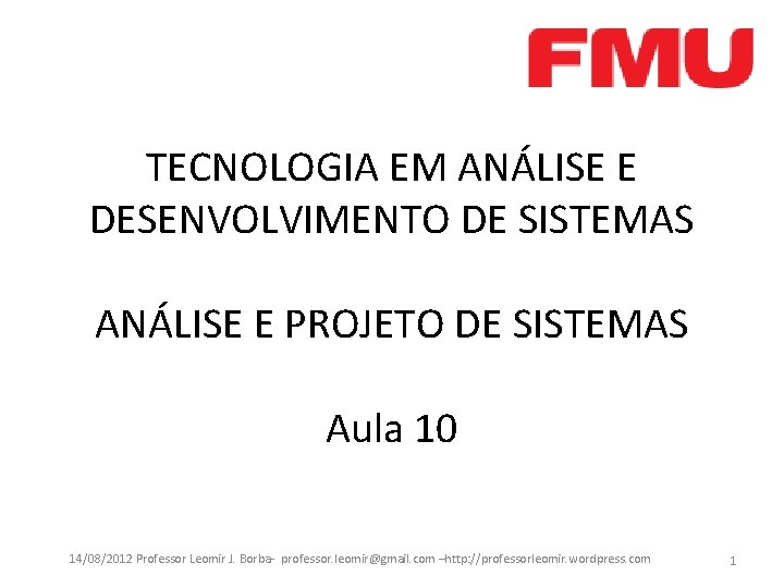 TECNOLOGIA EM ANÁLISE E DESENVOLVIMENTO DE SISTEMAS ANÁLISE E PROJETO DE SISTEMAS Aula 10