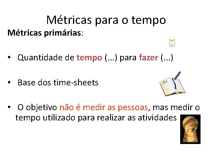 Métricas para o tempo Métricas primárias: • Quantidade de tempo (. . . )