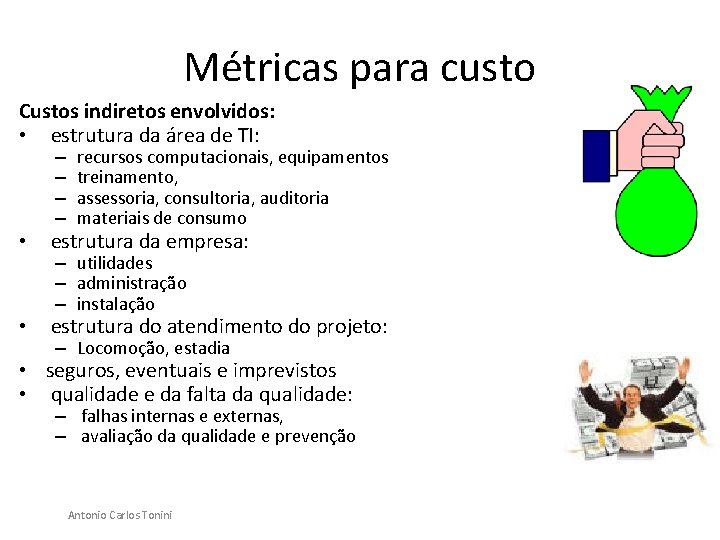 Métricas para custo Custos indiretos envolvidos: • estrutura da área de TI: – –