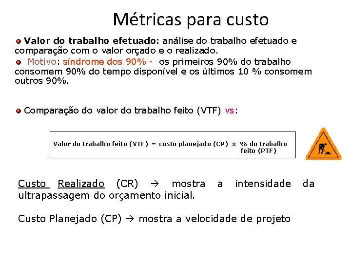 Métricas para custo Valor do trabalho efetuado: análise do trabalho efetuado e comparação com