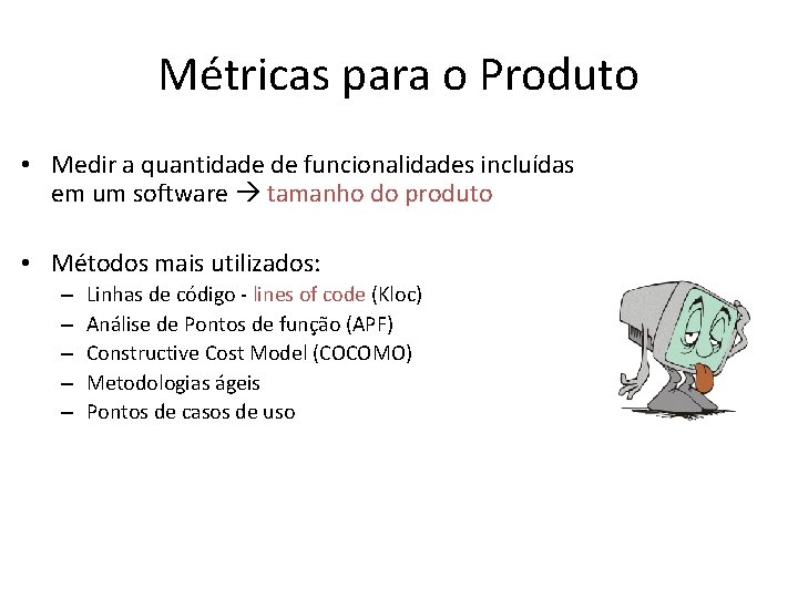 Métricas para o Produto • Medir a quantidade de funcionalidades incluídas em um software