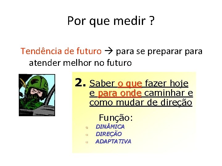 Por que medir ? Tendência de futuro para se preparar para atender melhor no