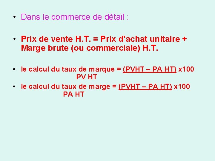  • Dans le commerce de détail : • Prix de vente H. T.