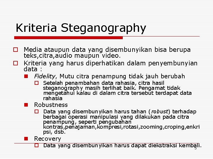 Kriteria Steganography o Media ataupun data yang disembunyikan bisa berupa teks, citra, audio maupun