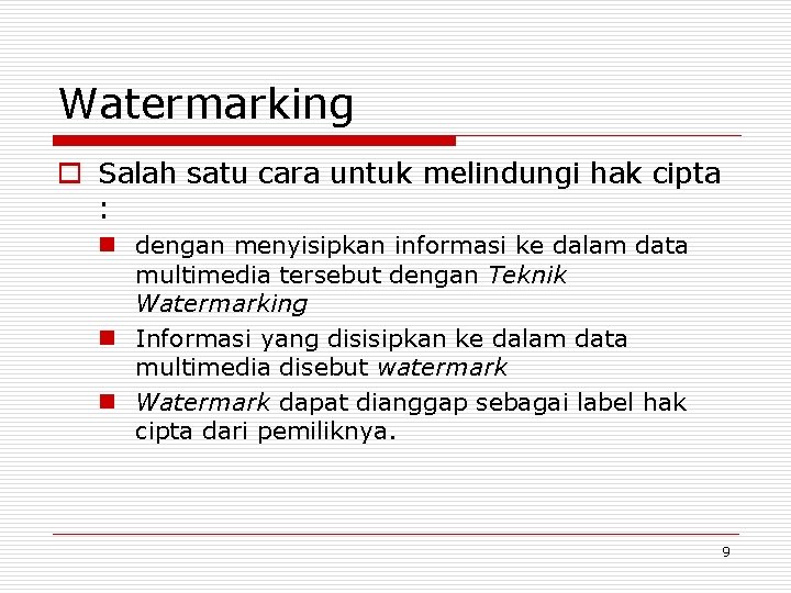 Watermarking o Salah satu cara untuk melindungi hak cipta : n dengan menyisipkan informasi