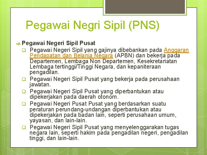 Pegawai Negri Sipil (PNS) Pegawai Negeri Sipil Pusat q Pegawai Negeri Sipil yang gajinya