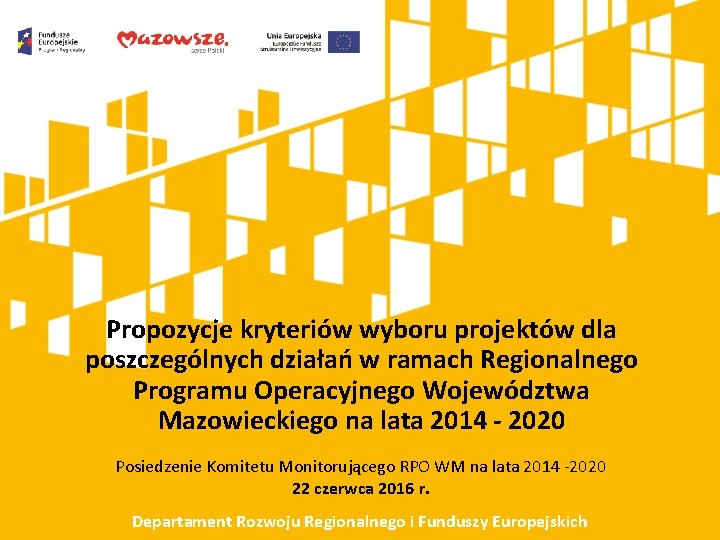 Propozycje kryteriów wyboru projektów dla poszczególnych działań w ramach Regionalnego Programu Operacyjnego Województwa Mazowieckiego
