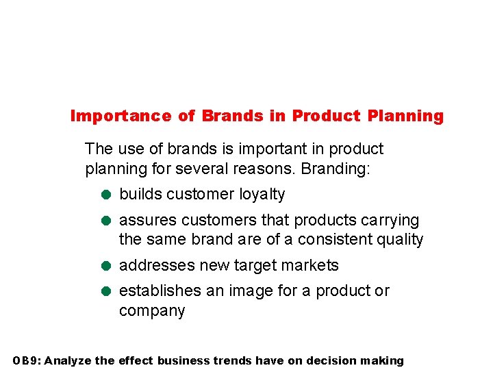 Importance of Brands in Product Planning The use of brands is important in product