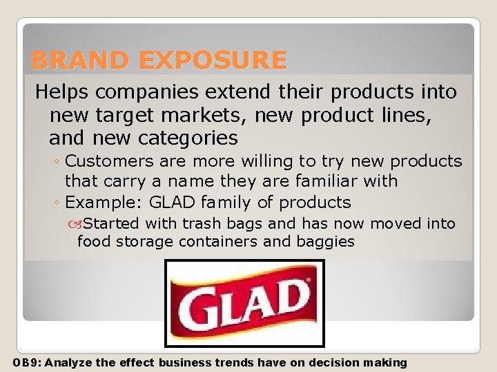 BRAND EXPOSURE Helps companies extend their products into new target markets, new product lines,