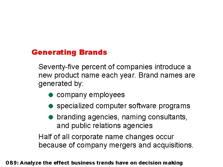 Generating Brands Seventy-five percent of companies introduce a new product name each year. Brand