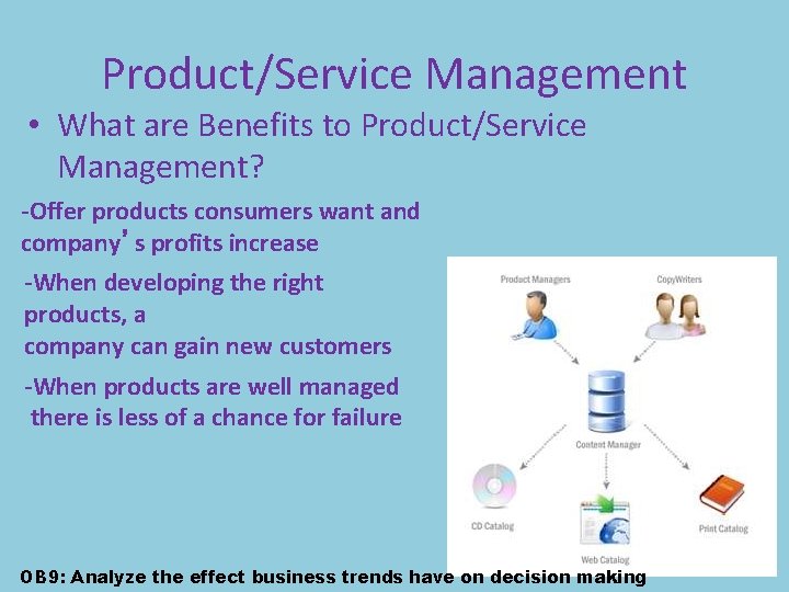 Product/Service Management • What are Benefits to Product/Service Management? -Offer products consumers want and