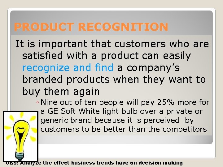 PRODUCT RECOGNITION It is important that customers who are satisfied with a product can