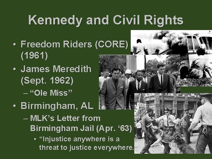 Kennedy and Civil Rights • Freedom Riders (CORE) (1961) • James Meredith (Sept. 1962)