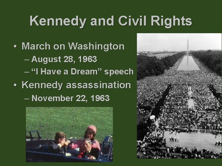 Kennedy and Civil Rights • March on Washington – August 28, 1963 – “I