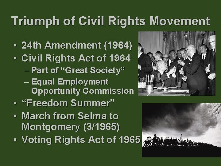 Triumph of Civil Rights Movement • 24 th Amendment (1964) • Civil Rights Act